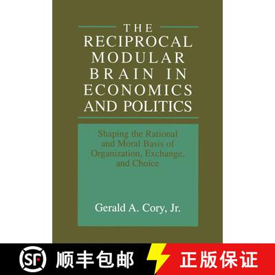 【3-4周达】The Reciprocal Modular Brain in Economics and Politics : Shaping the Rational and Moral Ba... [9780306461835]