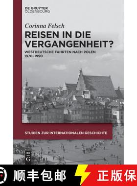 【3-4周达】Reisen in Die Vergangenheit?: Westdeutsche Fahrten Nach Polen 1970-1990 [9783110425109]