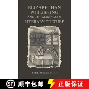 【3-4周达】Elizabethan Publishing and the Makings of Literary Culture [9781487502232]