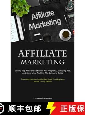 预订 Affiliate Marketing: Joining Top Affiliate Networks And Programs, Managing Ads, And Generating T... [9781837874637]