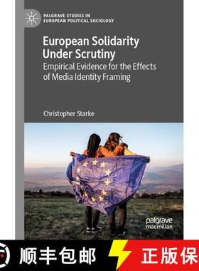 【3-4周达】European Solidarity Under Scrutiny : Empirical Evidence for the Effects of Media Identity ... [9783030671815]