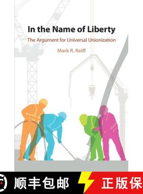 【3-4周达】In the Name of Liberty: The Argument for Universal Unionization [9781108818599]