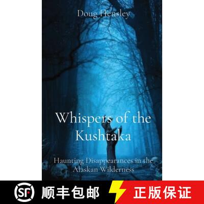 【3-4周达】Whispers of the Kushtaka: Haunting Disappearances in the Alaskan Wilderness [9781088299951]