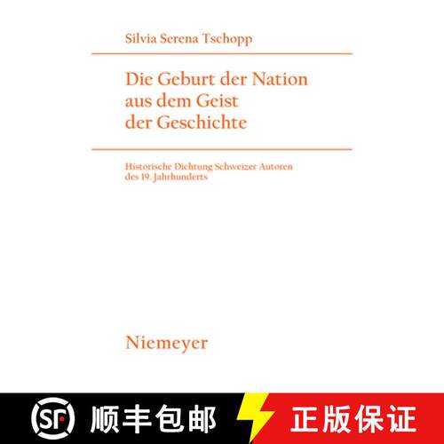 【3-4周达】Die Geburt Der Nation Aus Dem Geist Der Geschichte: Historische Dichtung Schweizer Autoren... [9783484181724]