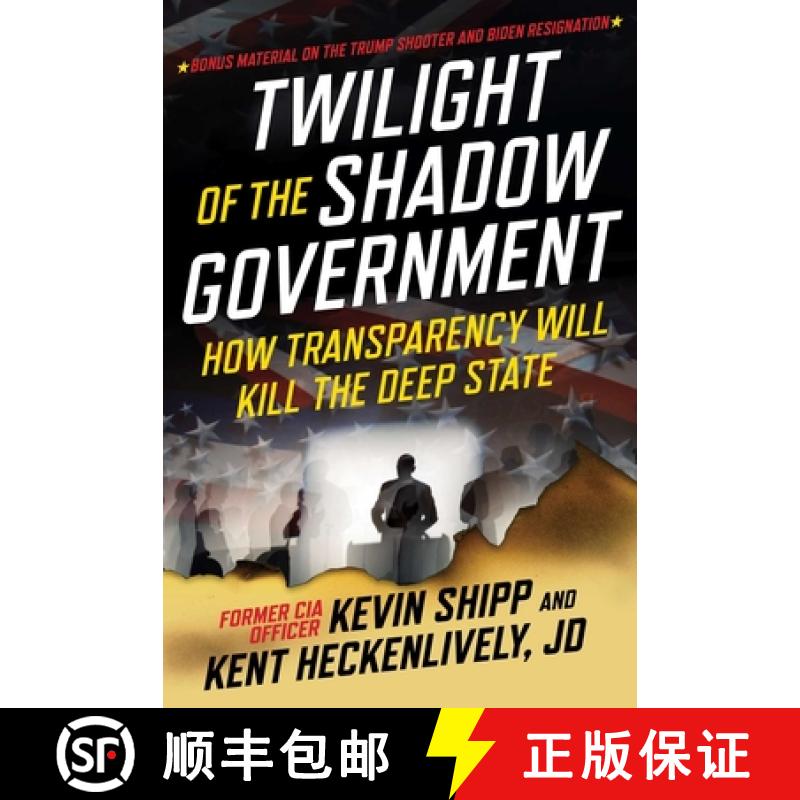 【3-4周达】Twilight of the Shadow Government: How Transparency Will Kill the Deep State [9781510782068]