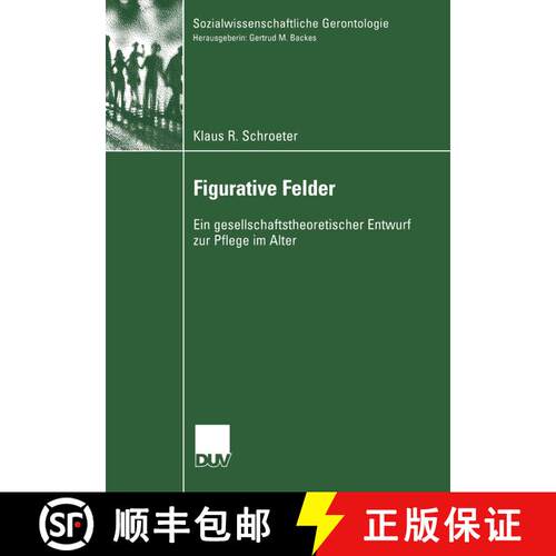 【3-4周达】Figurative Felder : Ein gesellschaftstheoretischer Entwurf zur Pflege im Alter [9783824445981]
