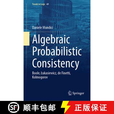 【3-4周达】精装 Algebraic Probabilistic Consistency: Boole, Łukasiewicz, de Finetti, Kolmogorov [9783031983368]