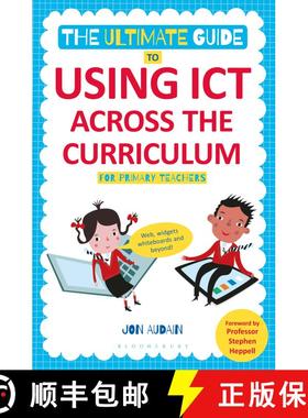 【3-4周达】The Ultimate Guide to Using ICT Across the Curriculum (For Primary Teachers): Web, widgets... [9781441144003]