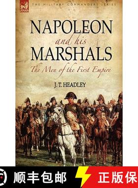 【3-4周达】Napoleon and His Marshals: the Men of the First Empire [9781846773679]