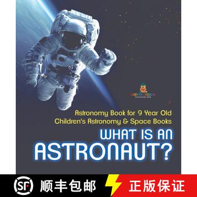 【3-4周达】精装 What Is An Astronaut? Astronomy Book for 9 Year Old | Children's Astronomy & Space Books [9798869415738]