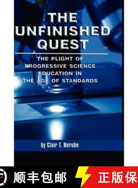 【3-4周达】The Unfinished Quest: The Plight of Progressive Science Education in the Age of Standards ... [9781593119294]