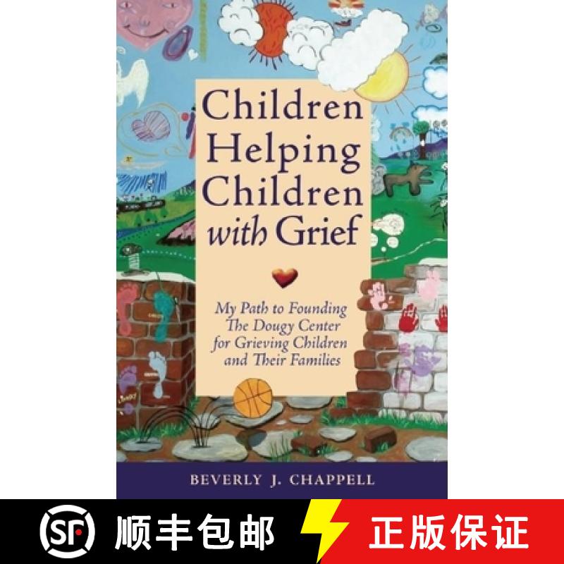 【3-4周达】Children Helping Children with Grief: My Path to Founding the Dougy Center for Grieving Ch... [9780939165544]
