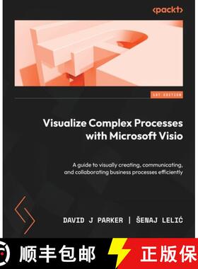 预订 Visualize Complex Processes with Microsoft Visio: A guide to visually creating, communicating, a... [9781837631926]