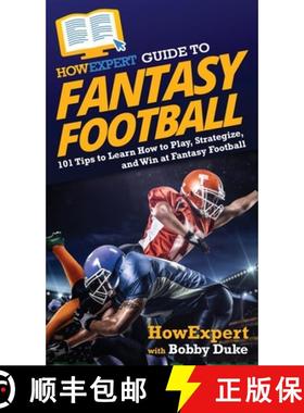 预订 HowExpert Guide to Fantasy Football: 101 Tips to Learn How to Play, Strategize, and Win at Fanta... [9781648917110]