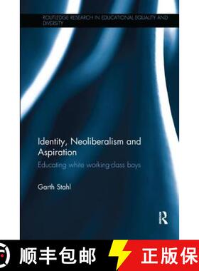【3-4周达】Identity, Neoliberalism and Aspiration: Educating white working-class boys [9781138294325]