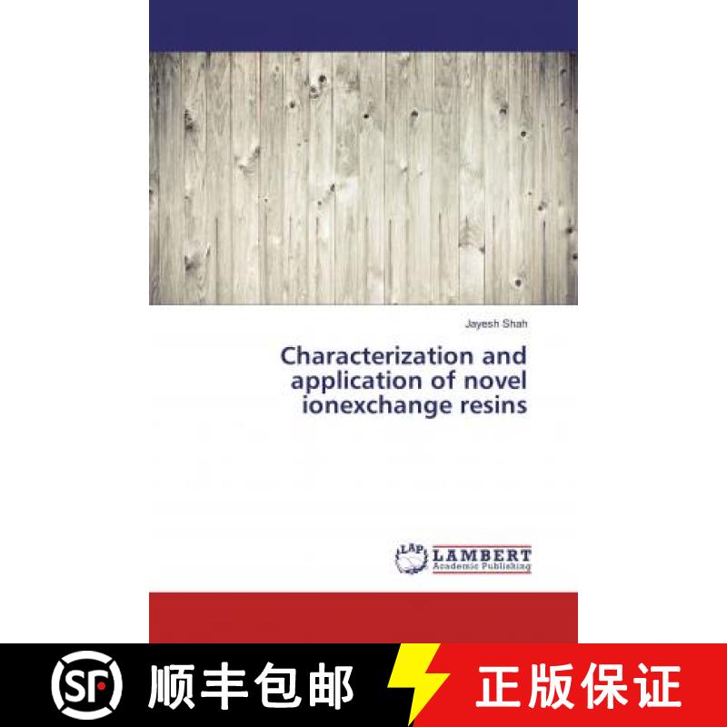 预订 Characterization and application of novel ionexchange resins [9786137341711]
