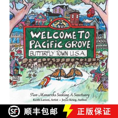 【3-4周达】Welcome to Pacific Grove, Butterfly Town U.S.A.: Two Monarchs Seeking A Sanctuary [9781953120557]