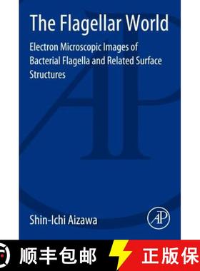 【3-4周达】The Flagellar World: Electron Microscopic Images of Bacterial Flagella and Related Surface... [9780124172340]