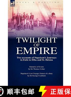 【3-4周达】Twilight of Empire: Two Accounts of Napoleon's Journeys in Exile to Elba and St. Helena [9781846776489]