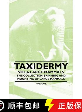 【3-4周达】Taxidermy Vol.6 Large Mammals - The Collection, Skinning and Mounting of Large Mammals [9781446524077]
