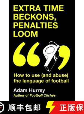 【3-4周达】Extra Time Beckons, Penalties Loom: How to Use (and Abuse) The Language of Football: Short... [9781035408351]