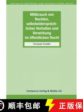【3-4周达】Missbrauch von Rechten, selbstwiderspruchliches Verhalten und Verwirkung im oeffentlichen ... [9783658145408]