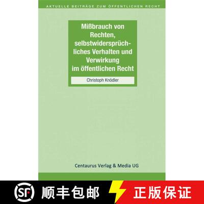 【3-4周达】Missbrauch von Rechten, selbstwiderspruchliches Verhalten und Verwirkung im oeffentlichen ... [9783658145408]