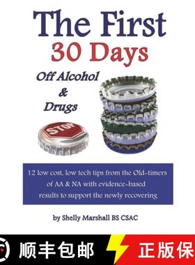 【3-4周达】The First 30 Days off Alcohol & Drugs: 12 low cost, low tech tips from the Old-timers of A... [9781934569559]