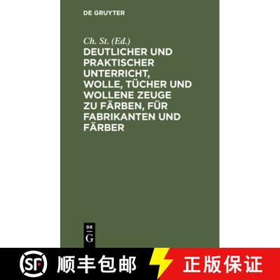 【3-4周达】精装 Deutlicher und praktischer Unterricht, Wolle, Tücher und wollene Zeuge zu färben, f... [9783112515617]