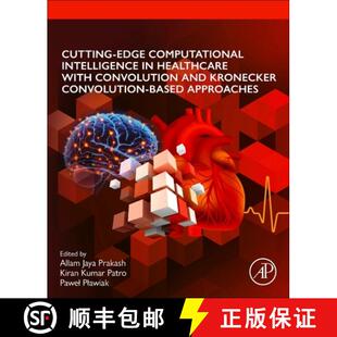 【3-4周达】Cutting-edge Computational Intelligence in Healthcare with Convolution and Kronecker Convo... [9780443330827]