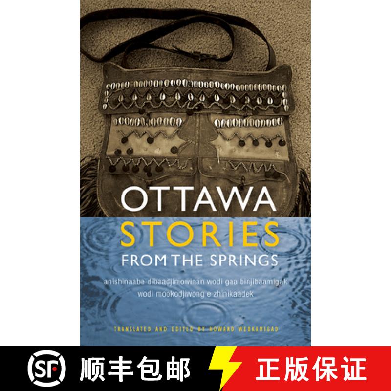 【3-4周达】Ottawa Stories from the Springs: Anishinaabe Dibaadjimowinan Wodi Gaa Binjibaamigak Wodi M... [9781611861372]