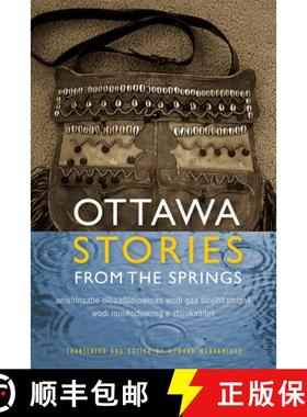 【3-4周达】Ottawa Stories from the Springs: Anishinaabe Dibaadjimowinan Wodi Gaa Binjibaamigak Wodi M... [9781611861372]