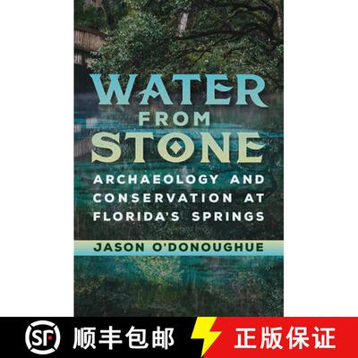 【3-4周达】Water from Stone – Archaeology and Conservation at Florida`s Springs [9781683406266]