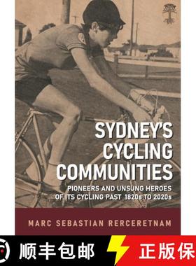 【3-4周达】Sydney's Cycling Communities - Pioneers and Unsung Heroes of its Cycling Past 1820s to 2020s [9780645236415]