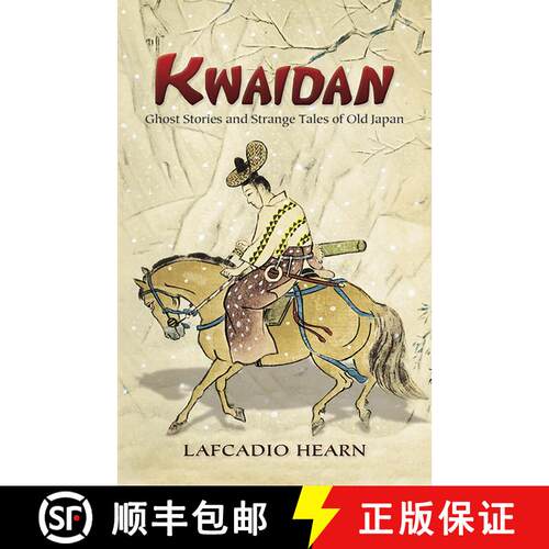 预订 Kwaidan: Ghost Stories and Strange Tales of Old Japan [9780486450940]
