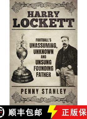 【3-4周达】Harry Lockett: Football's Unassuming, Unknown and Unsung Founding Father [9781801507387]
