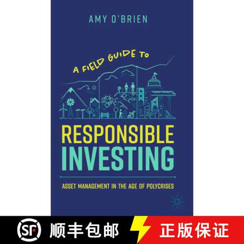 【3-4周达】A Field Guide to Responsible Investing: Asset Management in the Age of Polycrises [9783031788741]