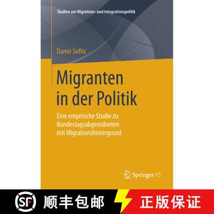 【3-4周达】Migranten in der Politik : Eine empirische Studie zu Bundestagsabgeordneten mit Migrations... [9783658111595]