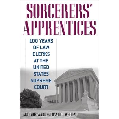 【4周达】Sorcerers' Apprentices: 100 Years of Law Clerks at the United States Supreme Court [9780814794043]