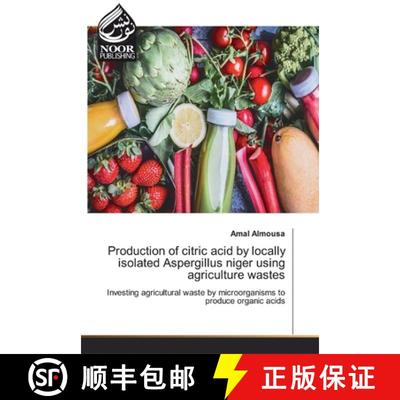 【3-4周达】Production of citric acid by locally isolated Aspergillus niger using agriculture wastes [9786200074805]