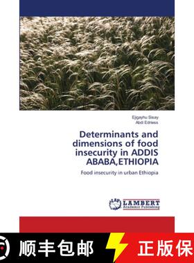 预订 Determinants and dimensions of food insecurity in ADDIS ABABA, ETHIOPIA [9783659170911]