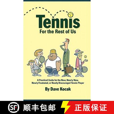 【3-4周达】Tennis For The Rest Of Us: A Practical Guide For The New, Nearly New, Newly Frustrated Or ... [9780615201436]