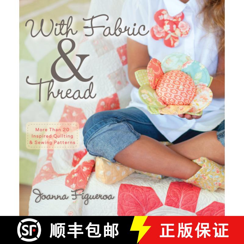 【4周达】With Fabric & Thread: More Than 20 Inspired Quilting & Sewing Patterns [With Pattern(s)] [9781118127155]