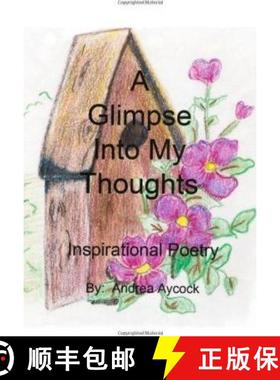 预订 A Glimpse Into My Thoughts: Inspirational Poetry [9781439225127]