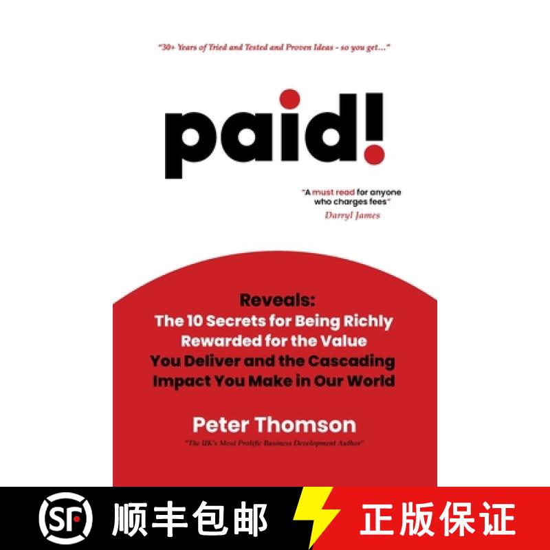 【2-3周达】paid!: Reveals The 10 Secrets for Being Richly Rewarded for the Value you Deliver [9781739427108]