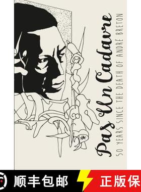 【3-4周达】Pas Un Cadavre: 50 Years Since the Death of André Breton [9781365091391]