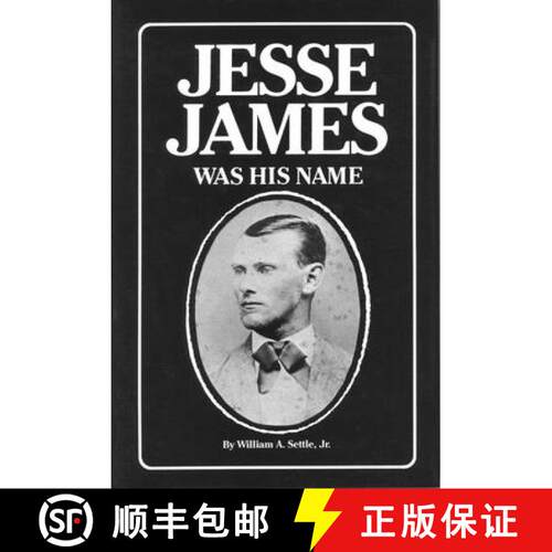 预订 精装 Jesse James Was His Name: Or, Fact and Fiction Concerning the Careers of the Notorious Jame... [9780826200525]