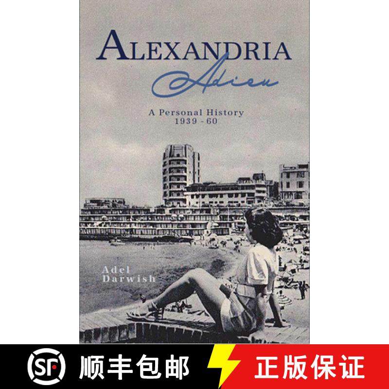 【3-4周达】Alexandria Adieu: A Personal History of the Maid of the Mediterranean: 1939-1960 [9781914325007]