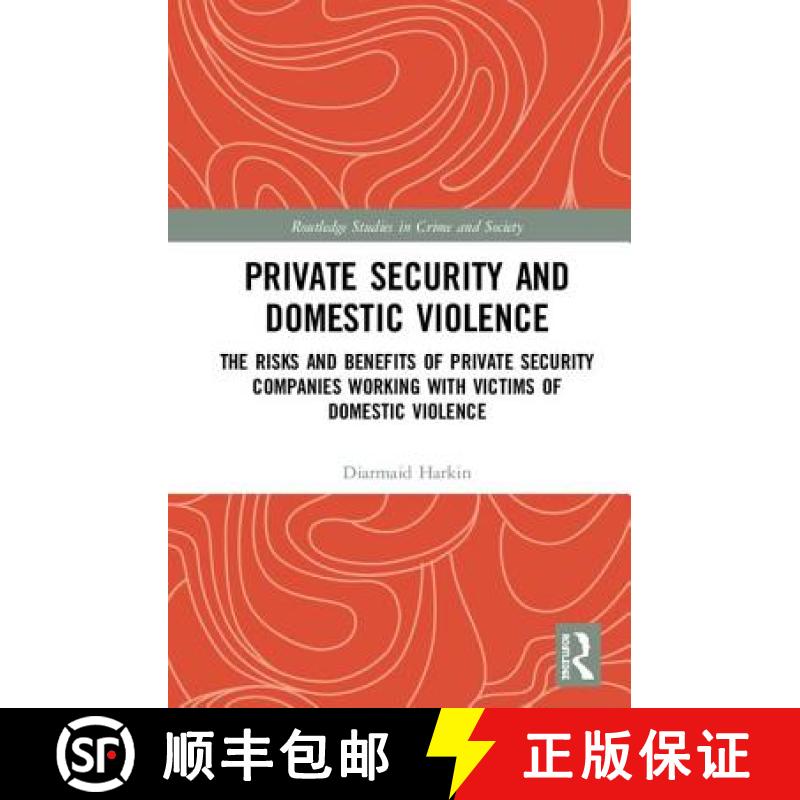 【3-4周达】Private Security and Domestic Violence: The Risks and Benefits of Private Security Compani... [9781138552623]