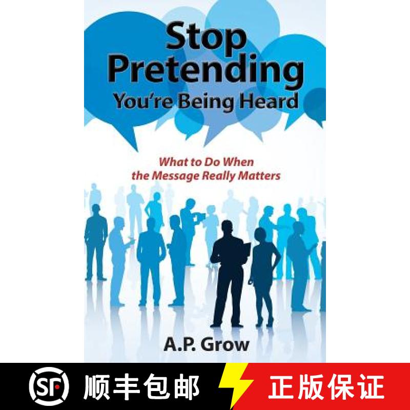 【3-4周达】Stop Pretending You're Being Heard: What to Do When the Message Really Matters [9780974473758]